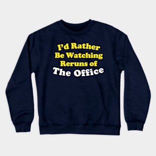 I'd Rather Be Watching Reruns Crewneck Sweatshirt